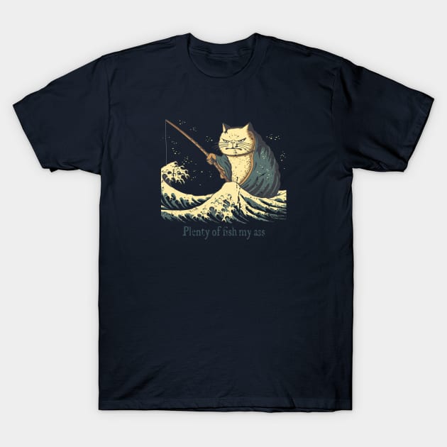 Catfishing - Plenty of fish my ass T-Shirt by kaybun